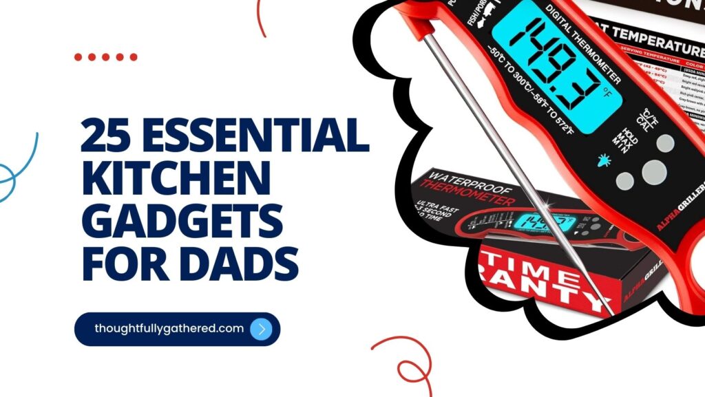 Essential Kitchen Gadgets for Dads This Season